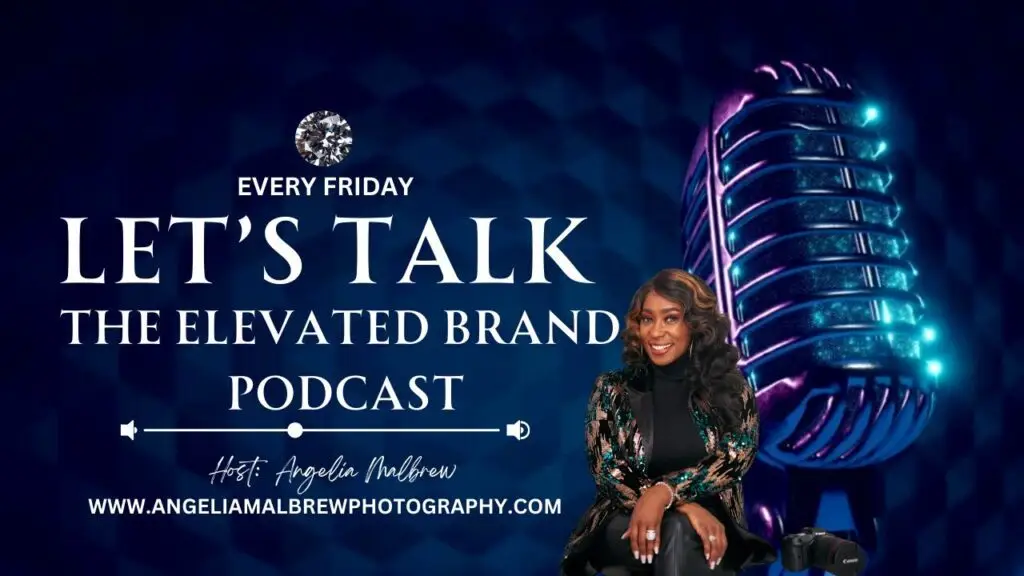 Let's Talk: The Elevated Brand-Podcast- Business podcast- Branding tips- motivation